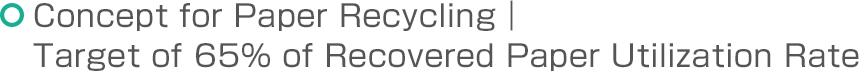 Concept for Paper Recycling | Target of 65% of Recovered Paper Utilization Rate